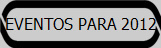 EVENTOS PARA 2012